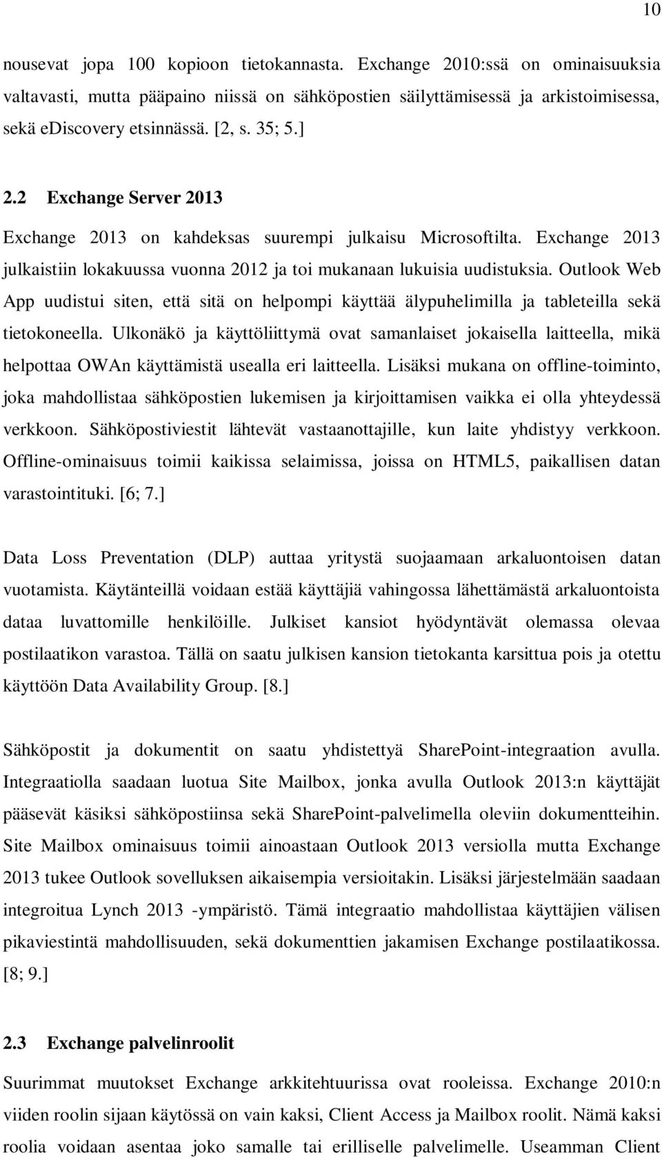 Outlook Web App uudistui siten, että sitä on helpompi käyttää älypuhelimilla ja tableteilla sekä tietokoneella.