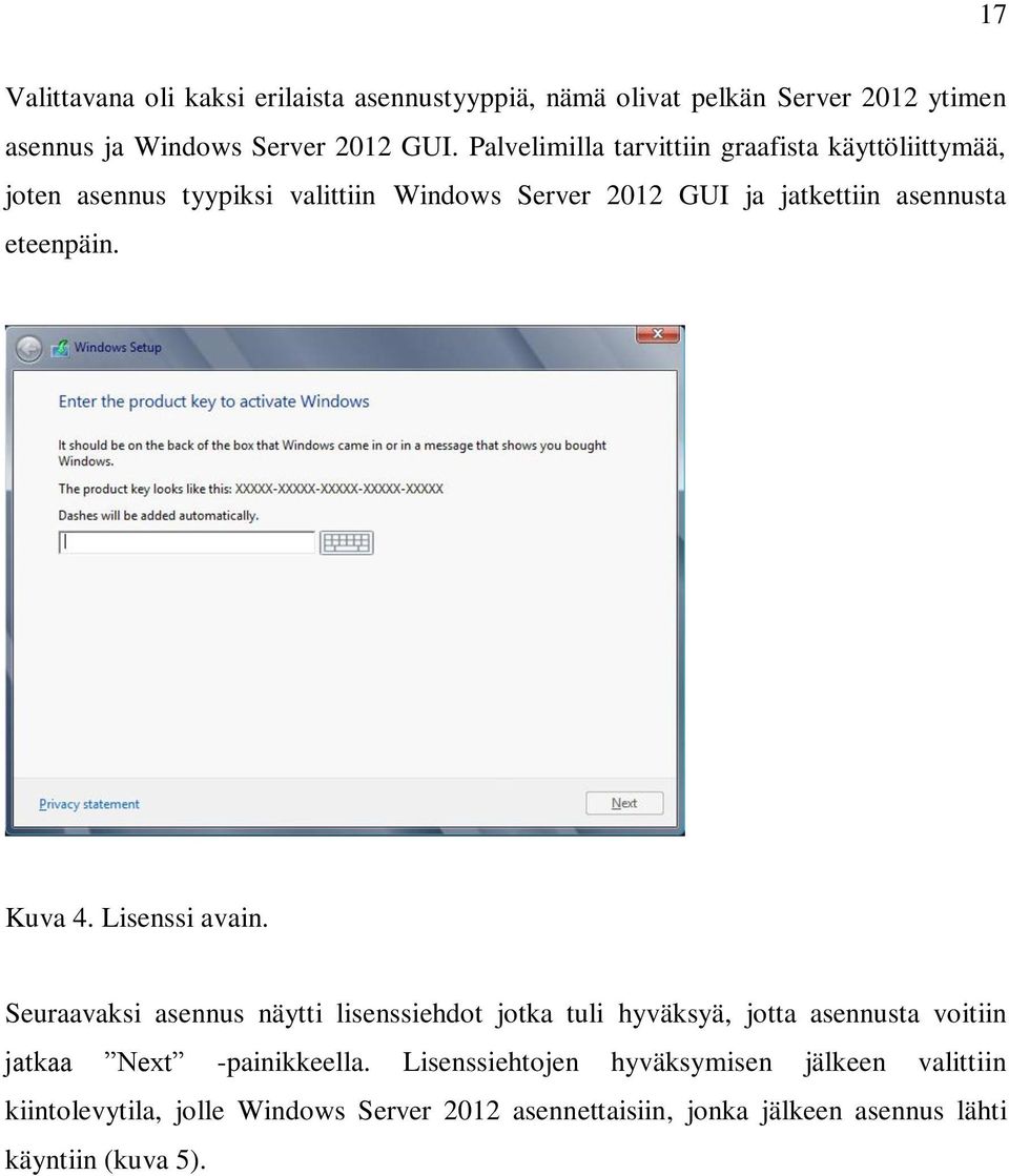 eteenpäin. Kuva 4. Lisenssi avain.
