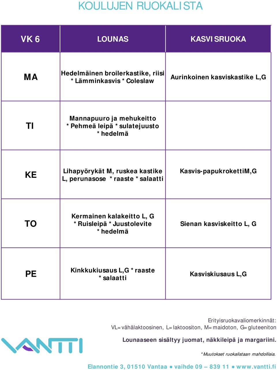 kastike L, perunasose *raaste *salaatti Kasvis-papukrokettiM,G Kermainen kalakeitto L, G