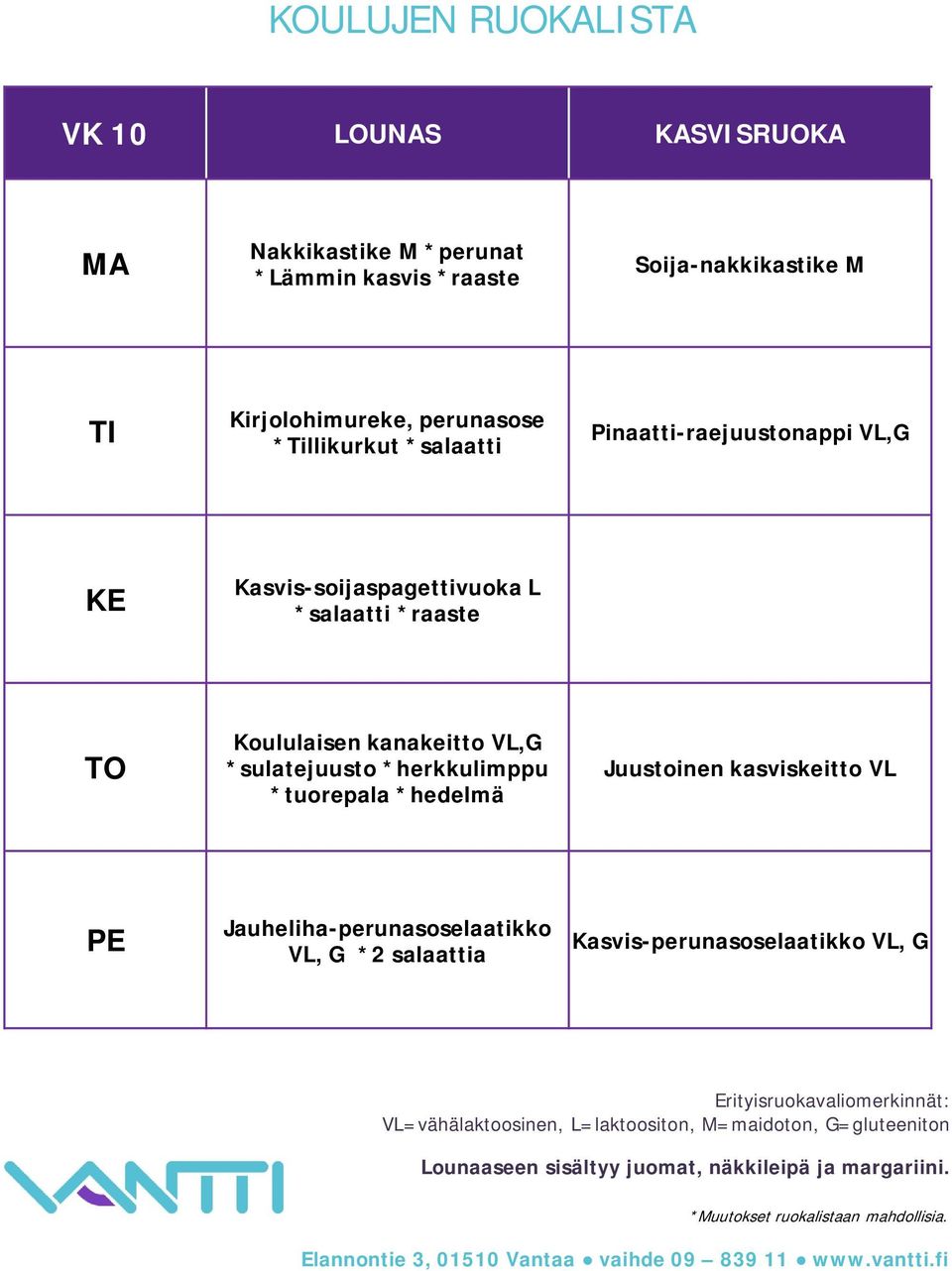 Kasvis-soijaspagettivuoka L *salaatti *raaste Koululaisen kanakeitto VL,G *sulatejuusto