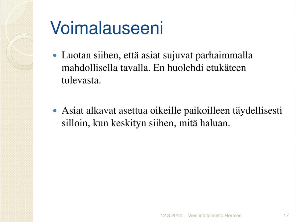 Asiat alkavat asettua oikeille paikoilleen täydellisesti