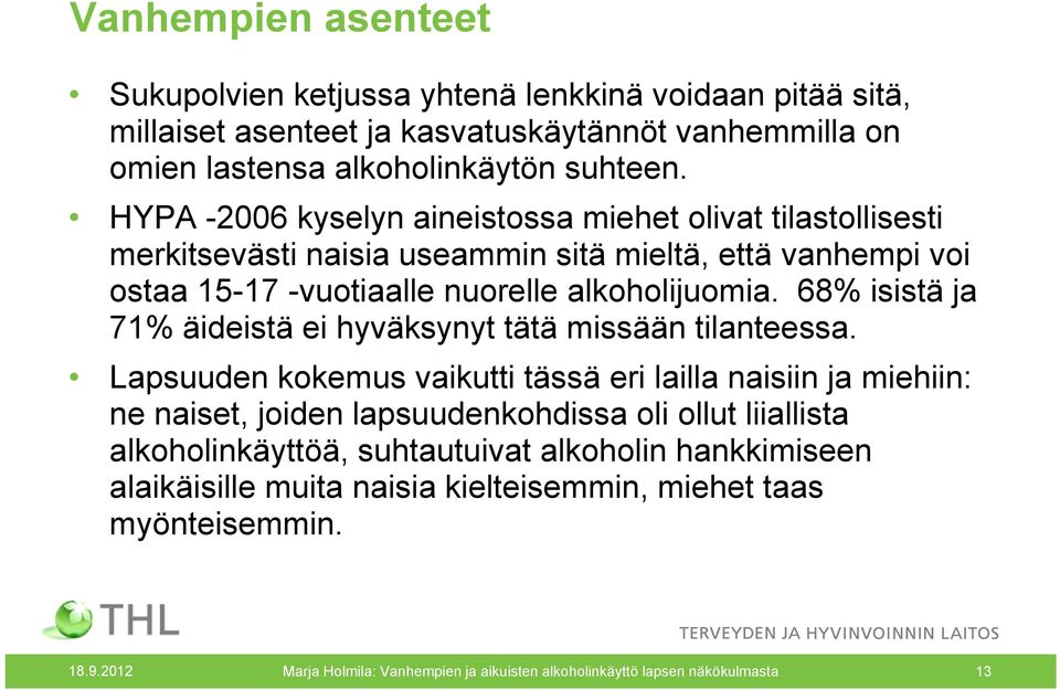 68% isistä ja 71% äideistä ei hyväksynyt tätä missään tilanteessa.