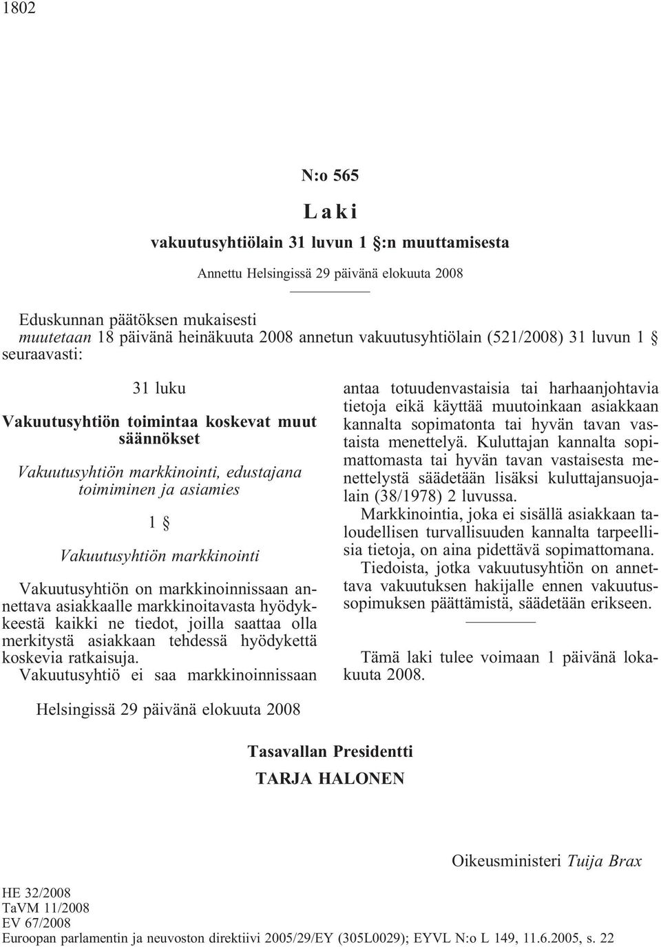 kaikki ne tiedot, joilla saattaa olla merkitystä asiakkaan tehdessä hyödykettä koskevia ratkaisuja.