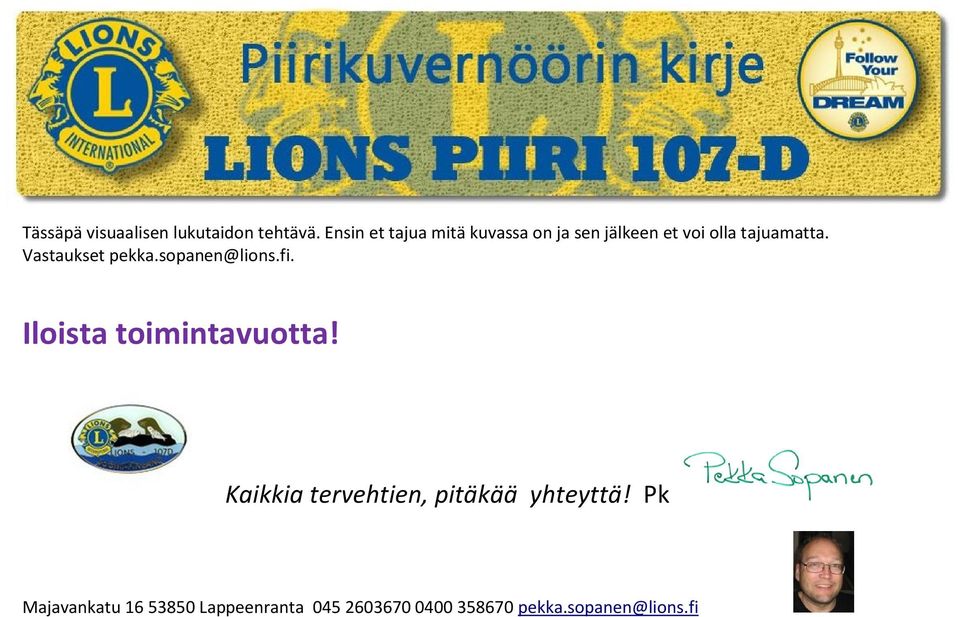 Vastaukset pekka.sopanen@lions.fi. Iloista toimintavuotta!