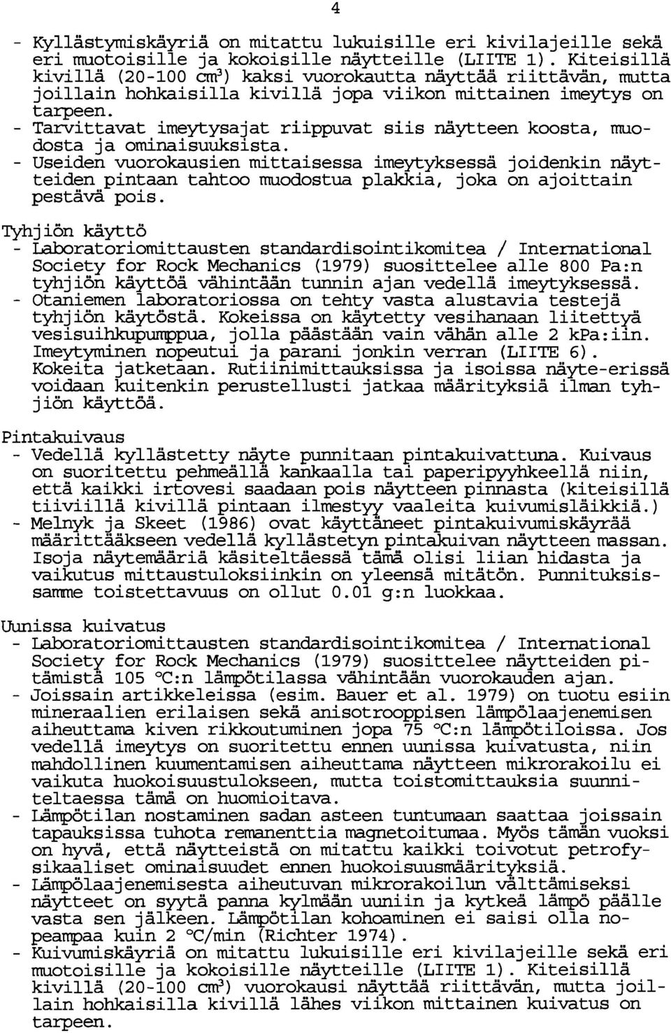 - Tarvittavat imeytysajat riippuvat siis näytteen koosta, muodosta ja ominaisuuksista.