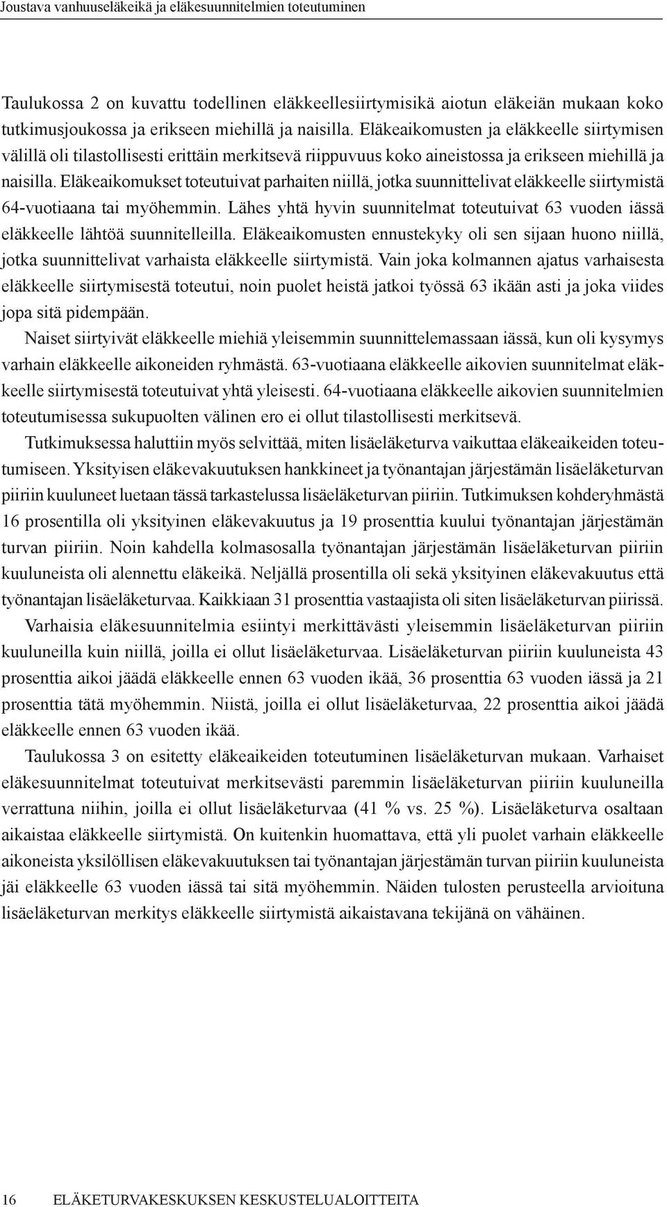 Eläkeaikomukset toteutuivat parhaiten niillä, jotka suunnittelivat eläkkeelle siirtymistä 64-vuotiaana tai myöhemmin.