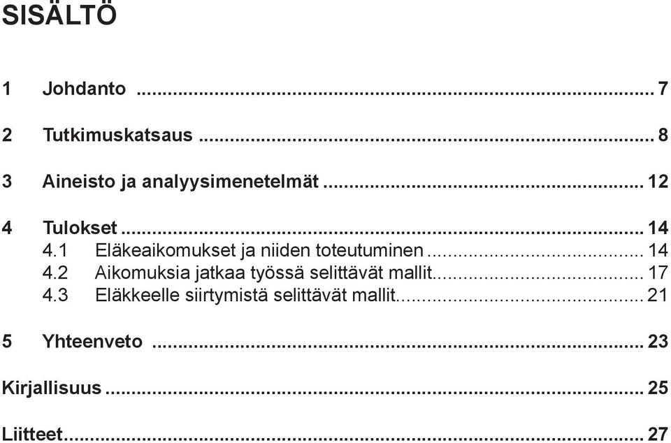 1 Eläkeaikomukset ja niiden toteutuminen... 14 4.