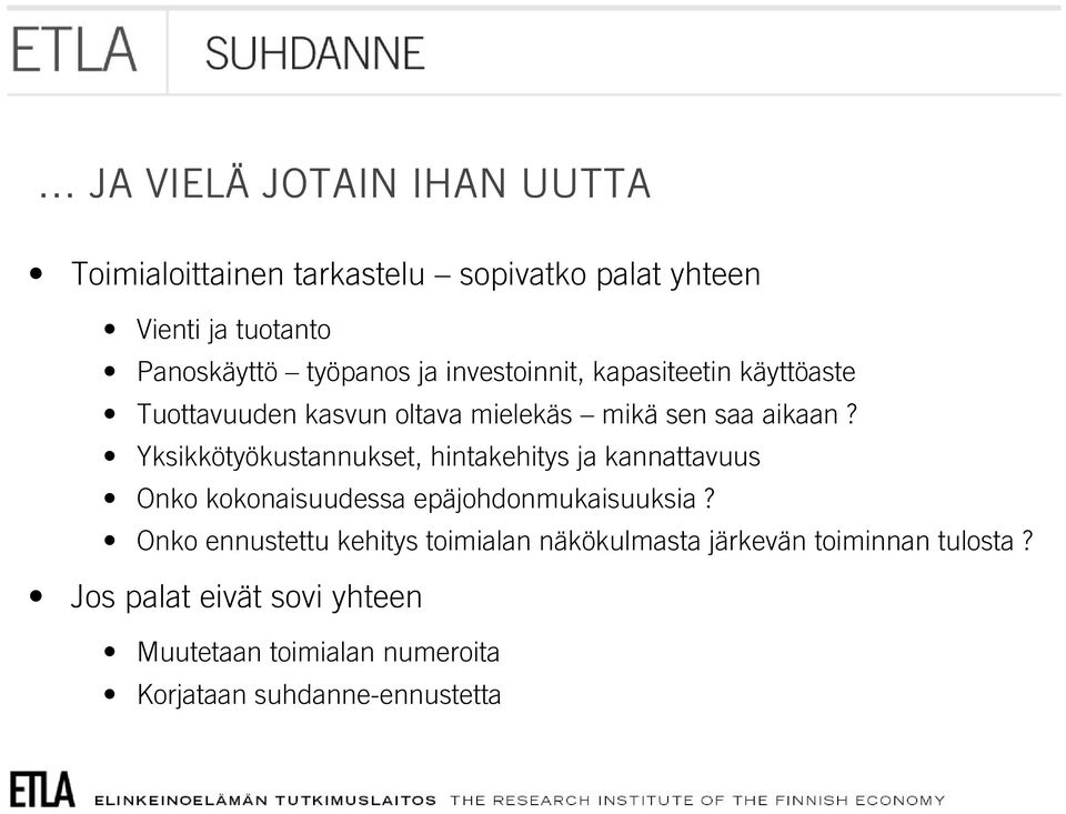 Yksikkötyökustannukset, hintakehitys ja kannattavuus Onko kokonaisuudessa epäjohdonmukaisuuksia?