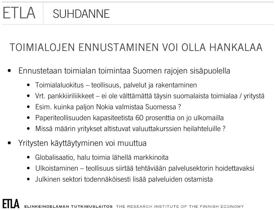 Paperiteollisuuden kapasiteetista 60 prosenttia on jo ulkomailla Missä määrin yritykset altistuvat valuuttakurssien heilahteluille?