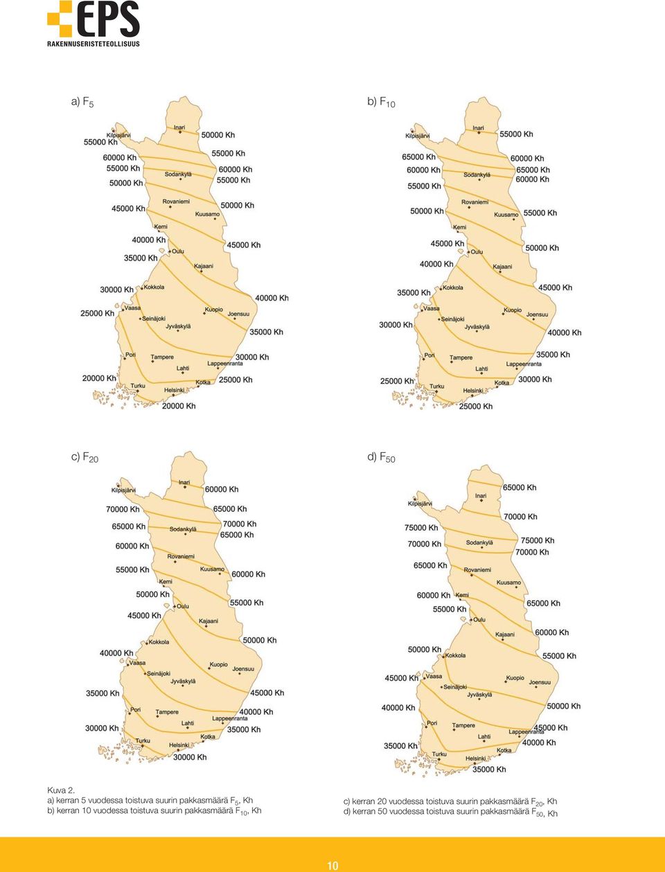 10 vuodessa toistuva suurin pakkasmäärä F 10, Kh c) kerran 20