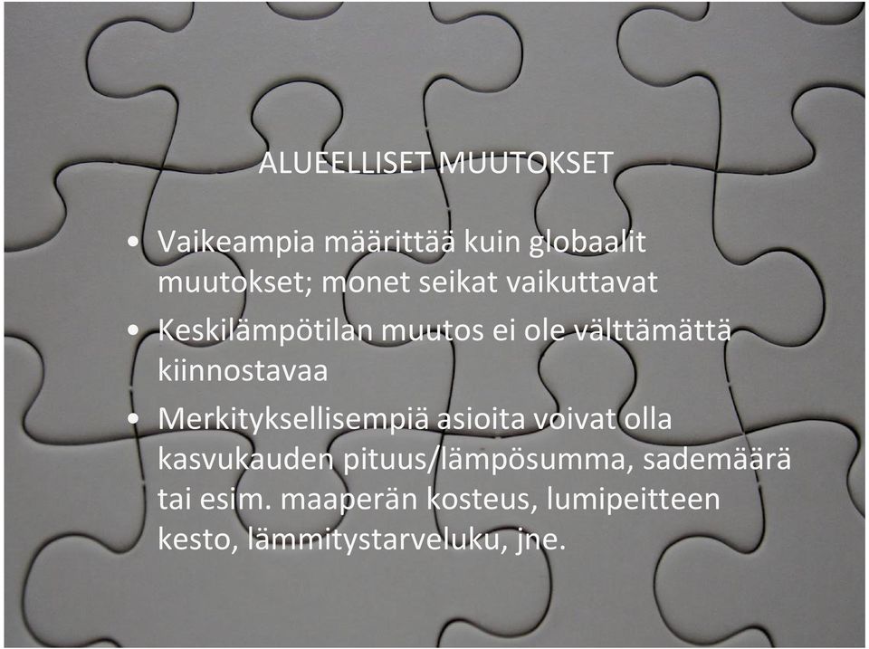 Merkityksellisempiä asioita voivat olla kasvukauden pituus/lämpösumma,