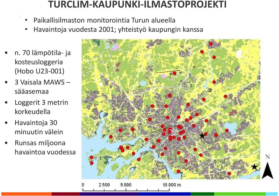 70 lämpötila- ja kosteusloggeria (Hobo U23-001) 3 Vaisala MAWS sääasemaa