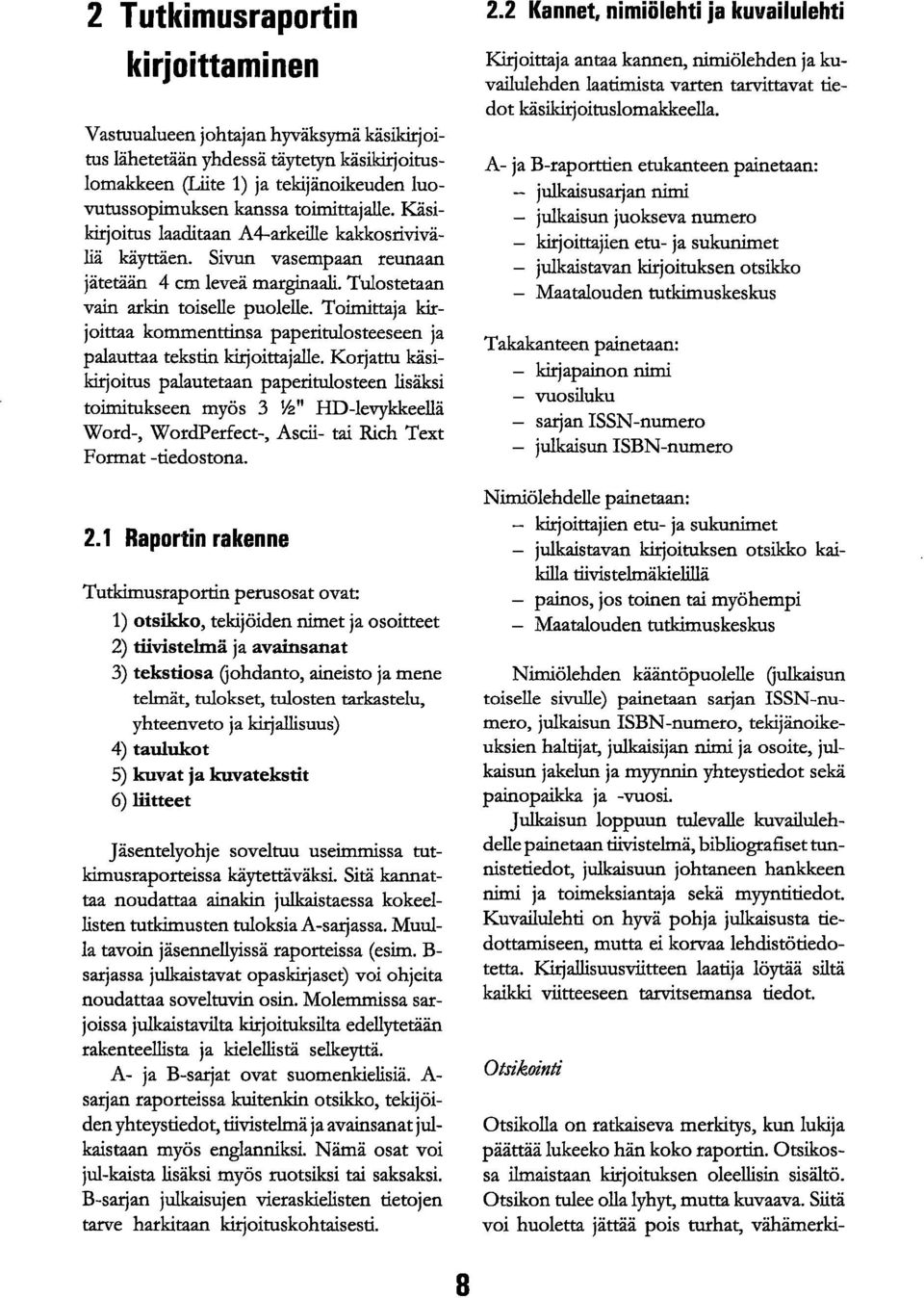 Toimittaja kirjoittaa kommenttinsa paperitulosteeseen ja palauttaa tekstin kirjoittajalle.