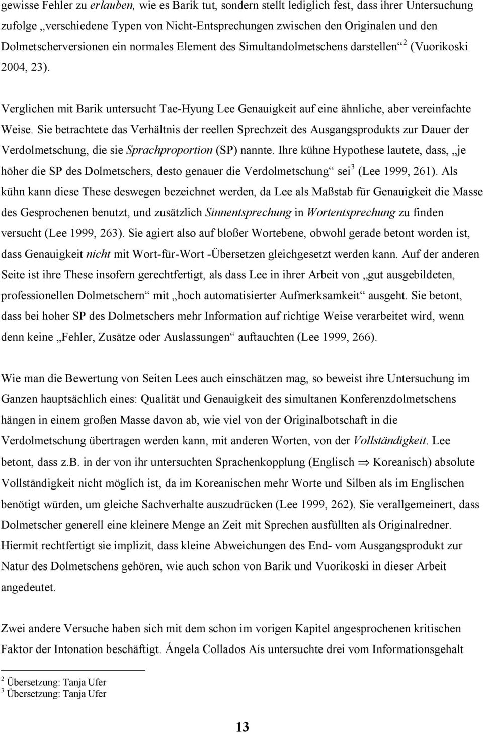 Verglichen mit Barik untersucht Tae-Hyung Lee Genauigkeit auf eine ähnliche, aber vereinfachte Weise.