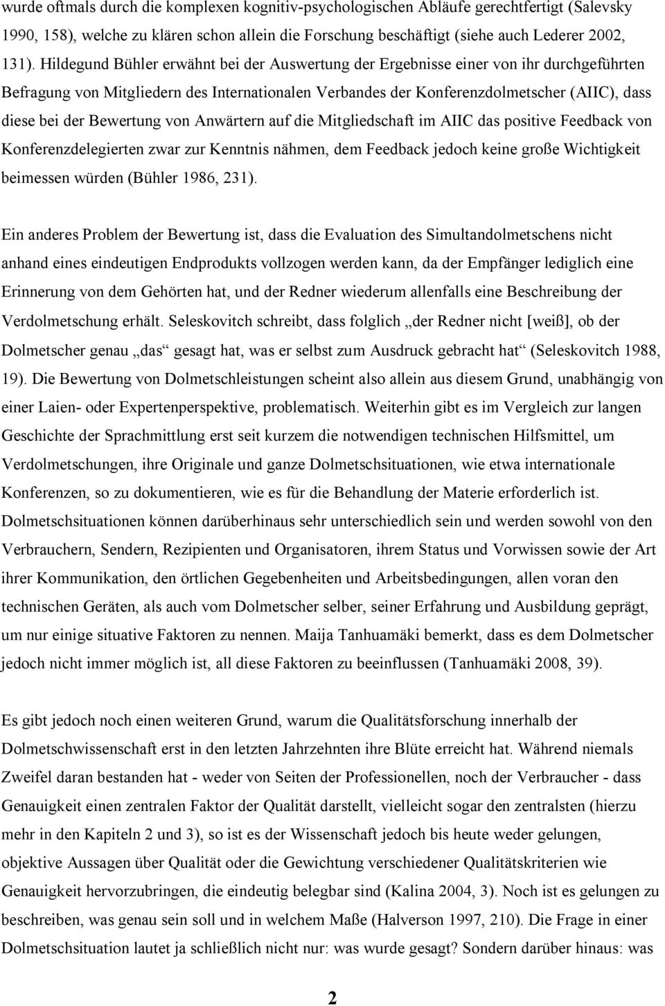 Bewertung von Anwärtern auf die Mitgliedschaft im AIIC das positive Feedback von Konferenzdelegierten zwar zur Kenntnis nähmen, dem Feedback jedoch keine große Wichtigkeit beimessen würden (Bühler