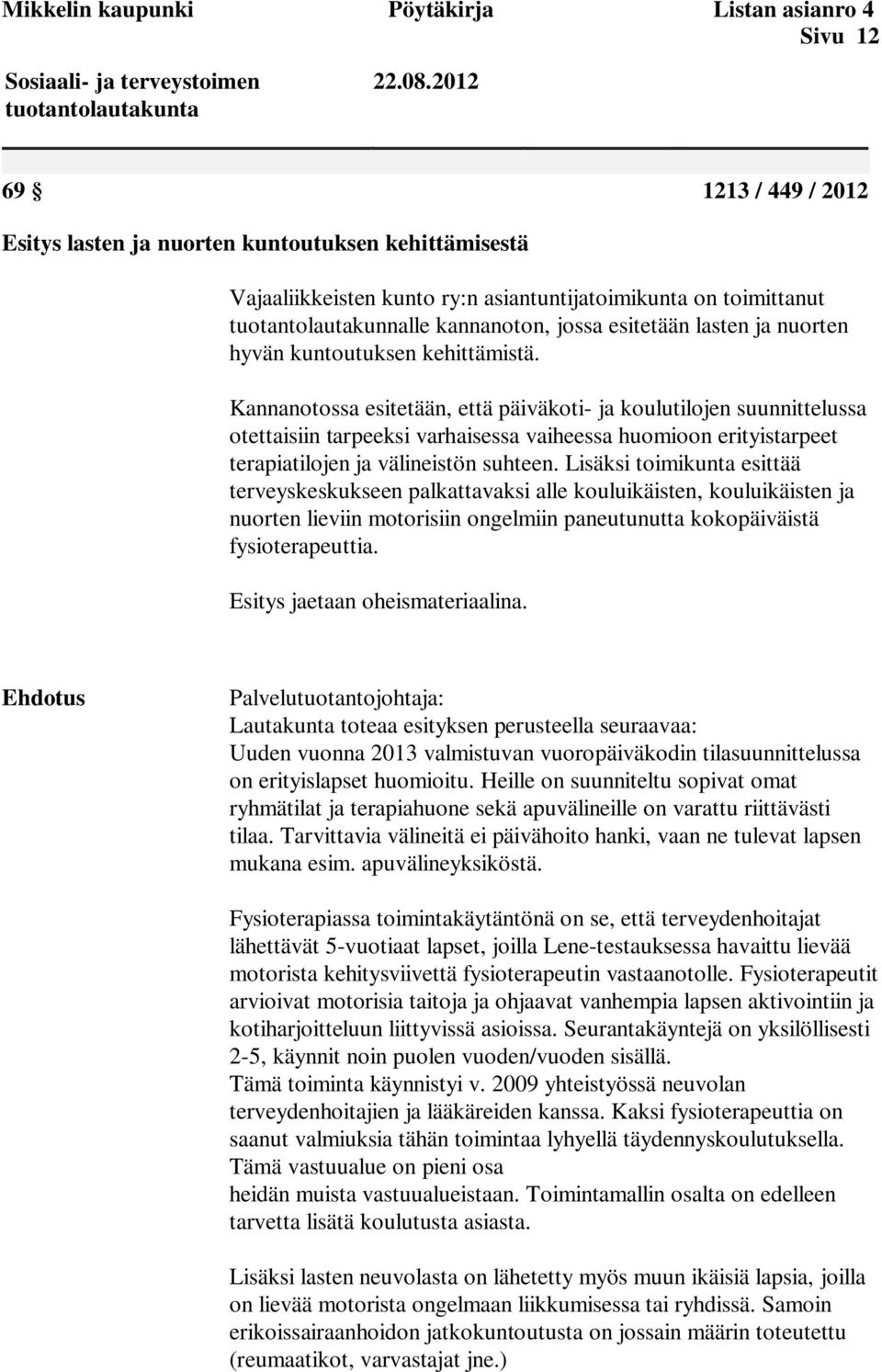 lasten ja nuorten hyvän kuntoutuksen kehittämistä.