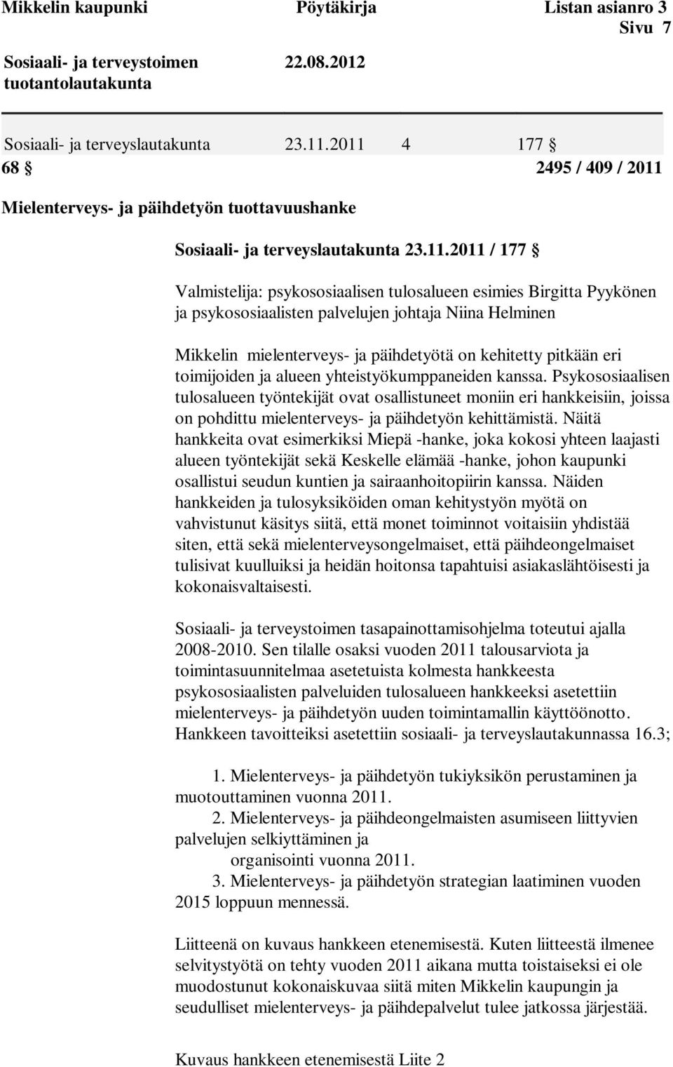 psykososiaalisten palvelujen johtaja Niina Helminen Mikkelin mielenterveys- ja päihdetyötä on kehitetty pitkään eri toimijoiden ja alueen yhteistyökumppaneiden kanssa.