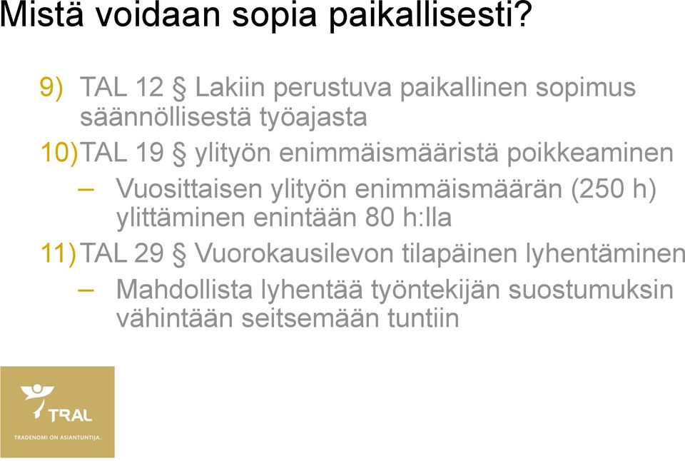 ylityön enimmäismääristä poikkeaminen Vuosittaisen ylityön enimmäismäärän (250 h)