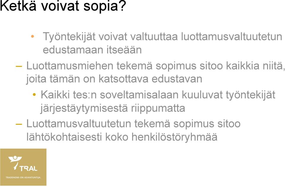 Luottamusmiehen tekemä sopimus sitoo kaikkia niitä, joita tämän on katsottava