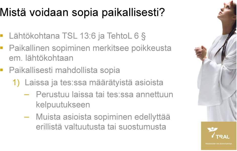 lähtökohtaan Paikallisesti mahdollista sopia 1) Laissa ja tes:ssa määrätyistä