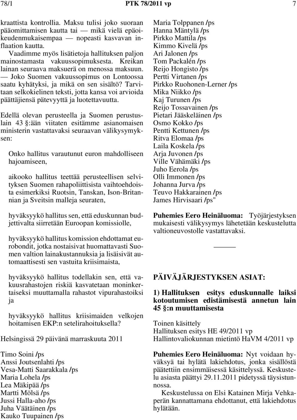 Joko Suomen vakuussopimus on Lontoossa saatu kyhätyksi, ja mikä on sen sisältö? Tarvitaan selkokielinen teksti, jotta kansa voi arvioida päättäjiensä pätevyyttä ja luotettavuutta.