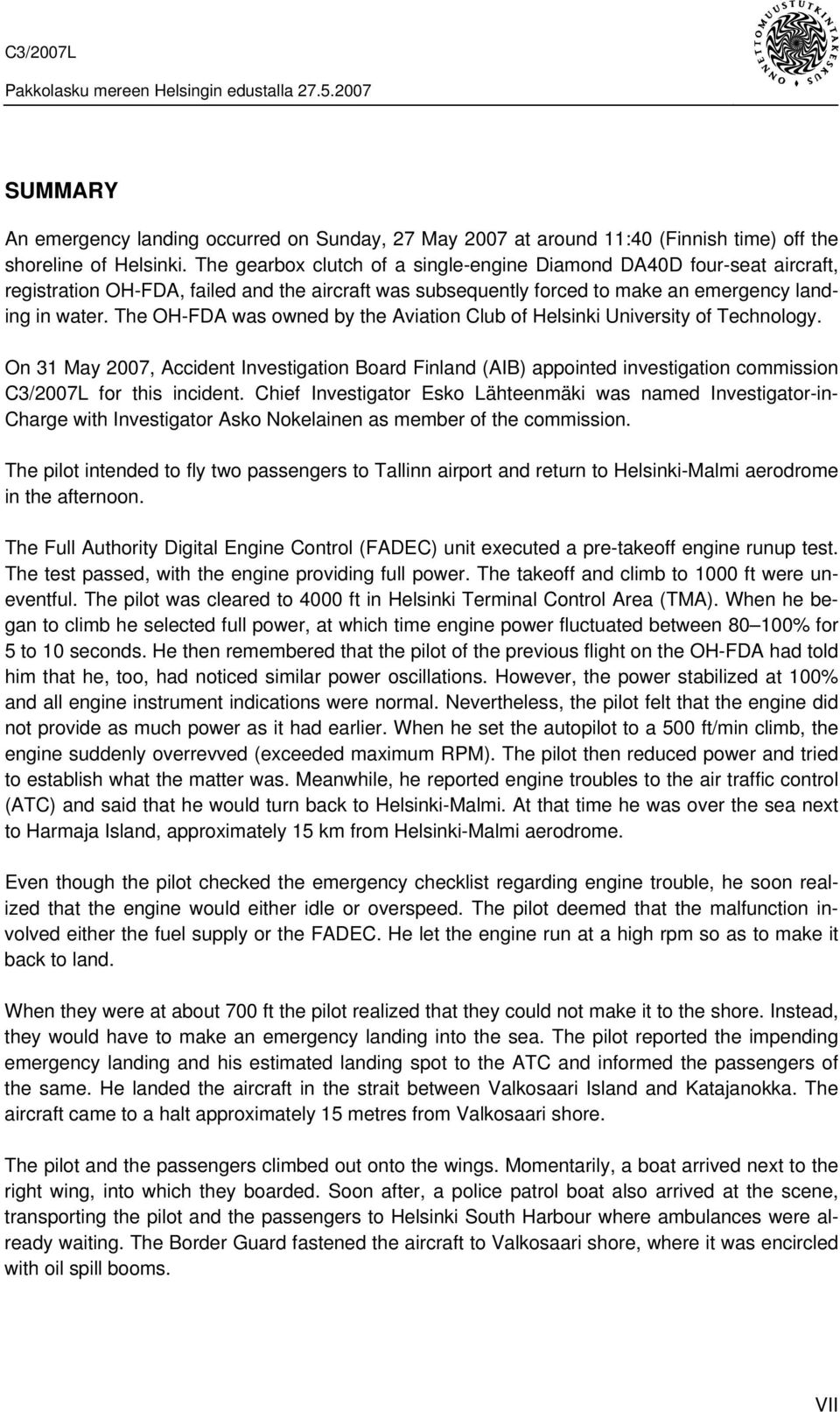 The OH-FDA was owned by the Aviation Club of Helsinki University of Technology.