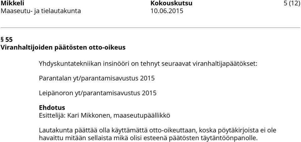 yt/parantamisavustus 2015 Esittelijä: Kari Mikkonen, maaseutupäällikkö Lautakunta päättää olla