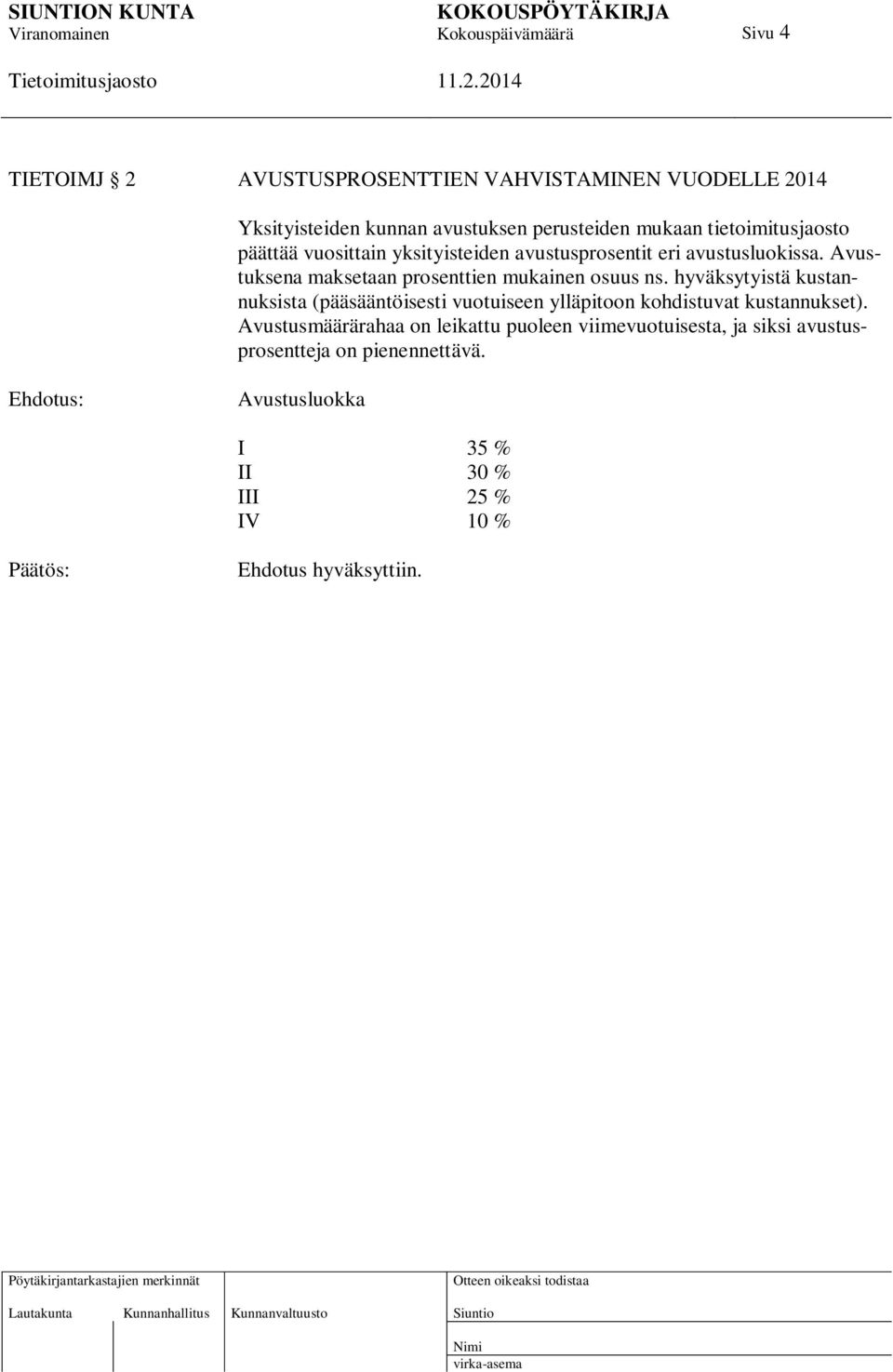 hyväksytyistä kustannuksista (pääsääntöisesti vuotuiseen ylläpitoon kohdistuvat kustannukset).