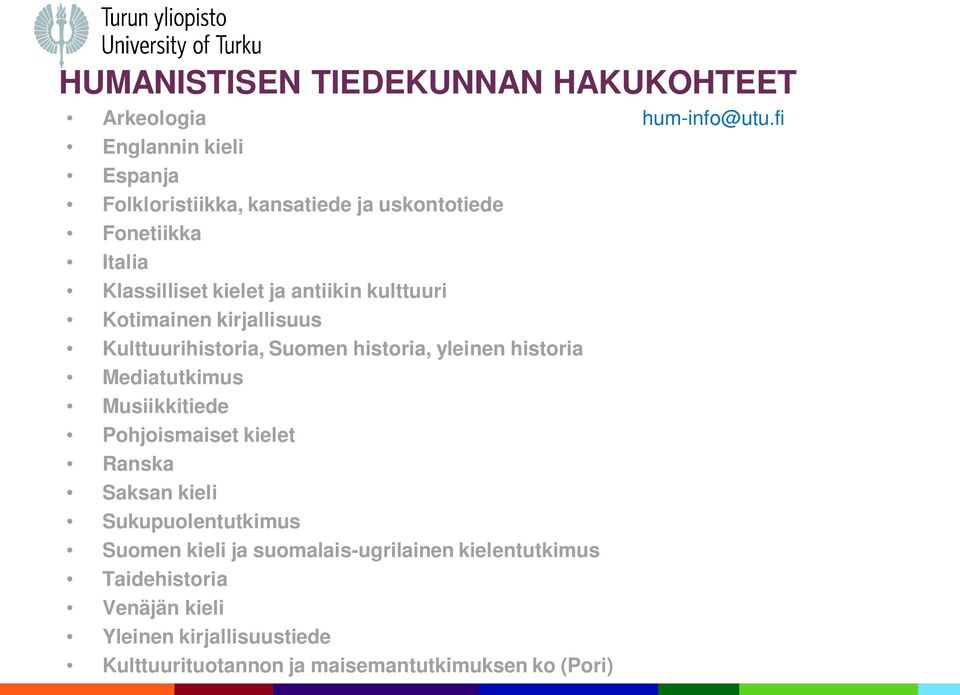 kulttuuri Kotimainen kirjallisuus Kulttuurihistoria, Suomen historia, yleinen historia Mediatutkimus Musiikkitiede Pohjoismaiset