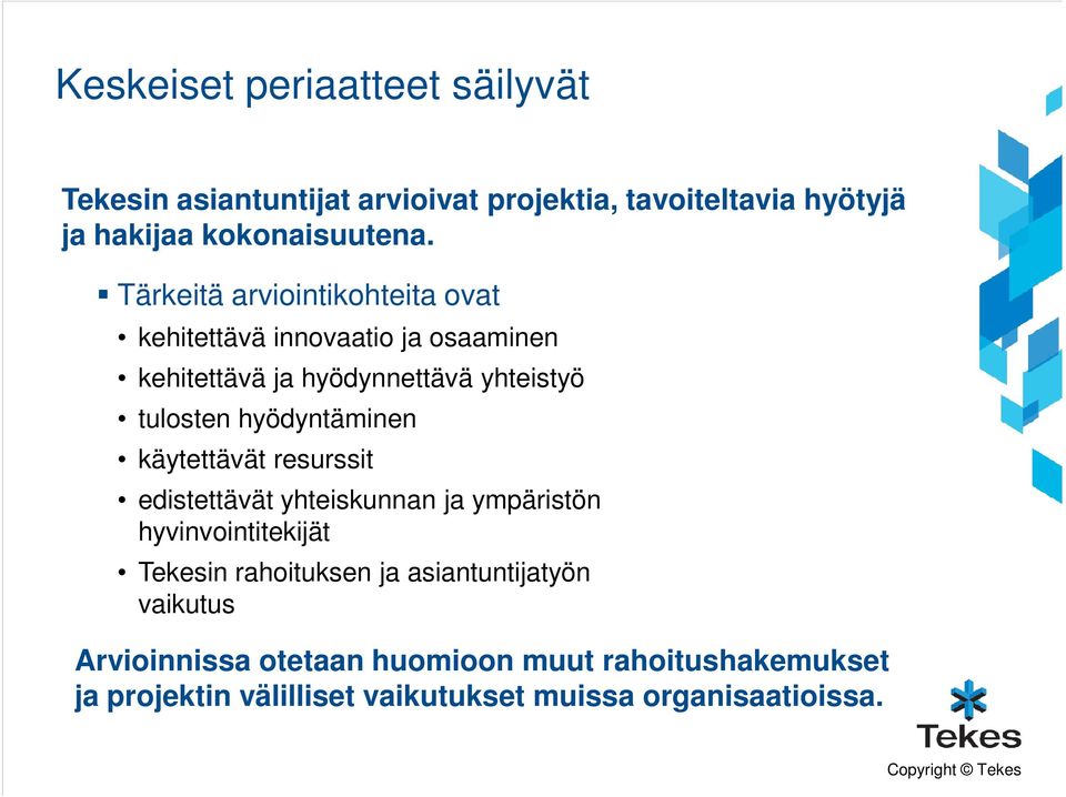 hyödyntäminen käytettävät resurssit edistettävät yhteiskunnan ja ympäristön hyvinvointitekijät Tekesin rahoituksen ja