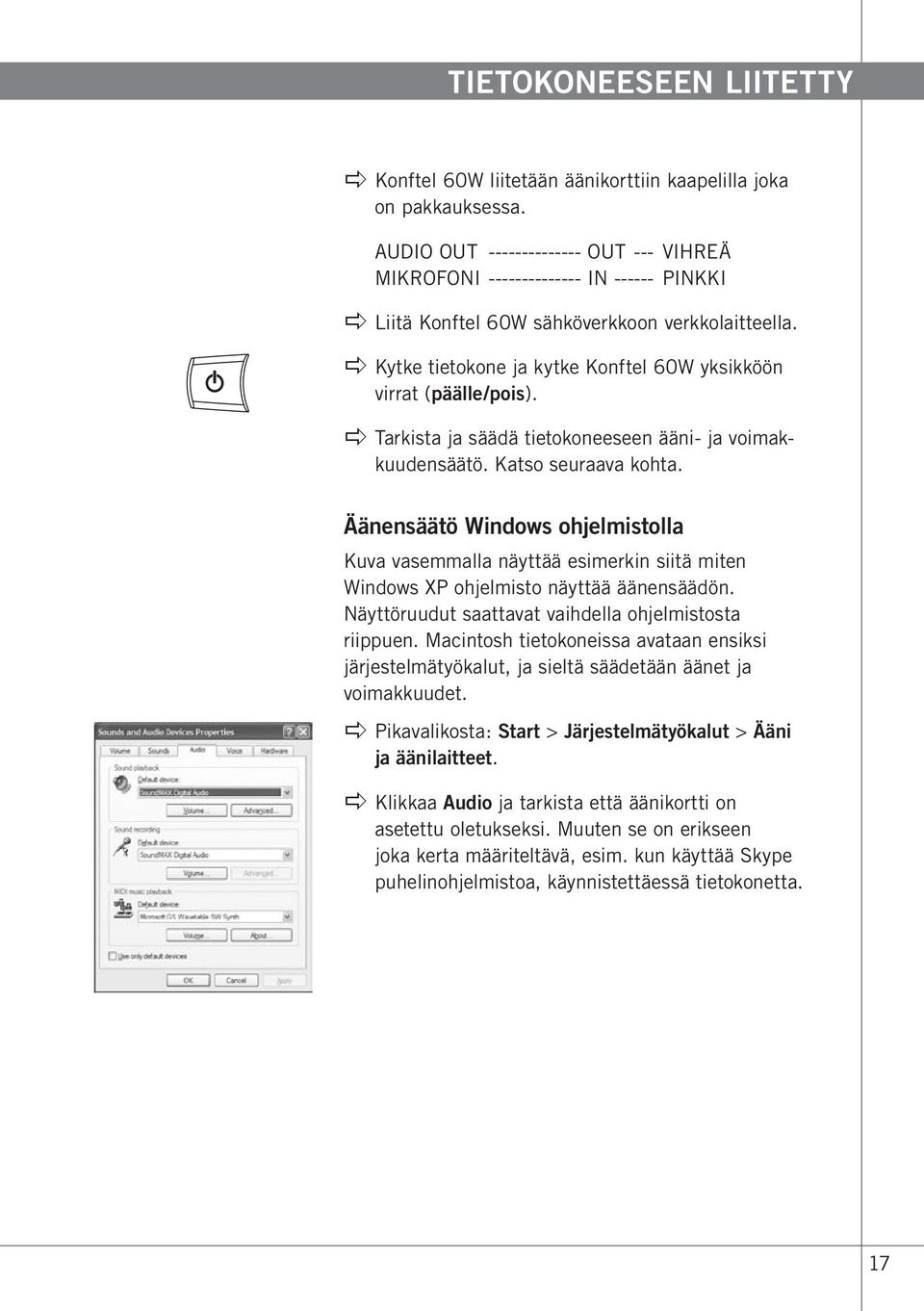 apple Kytke tietokone ja kytke Konftel 60W yksikköön virrat (päälle/pois). apple Tarkista ja säädä tietokoneeseen ääni- ja voimakkuudensäätö. Katso seuraava kohta.