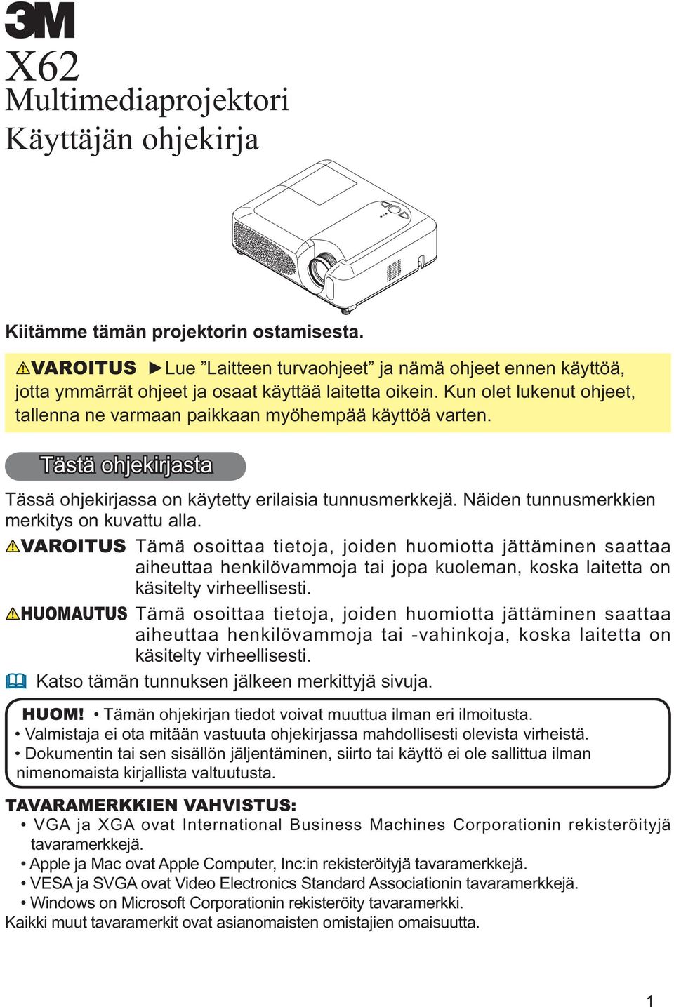 Tästä ohjekirjasta Tässä ohjekirjassa on käytetty erilaisia tunnusmerkkejä. Näiden tunnusmerkkien merkitys on kuvattu alla.