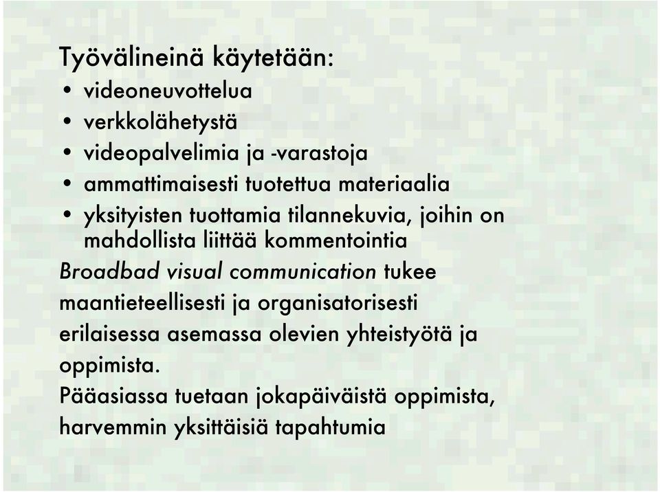 Broadbad visual communication tukee maantieteellisesti ja organisatorisesti erilaisessa asemassa