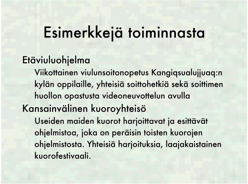avulla Kansainvälinen kuoroyhteisö Useiden maiden kuorot harjoittavat ja esittävät ohjelmistoa,