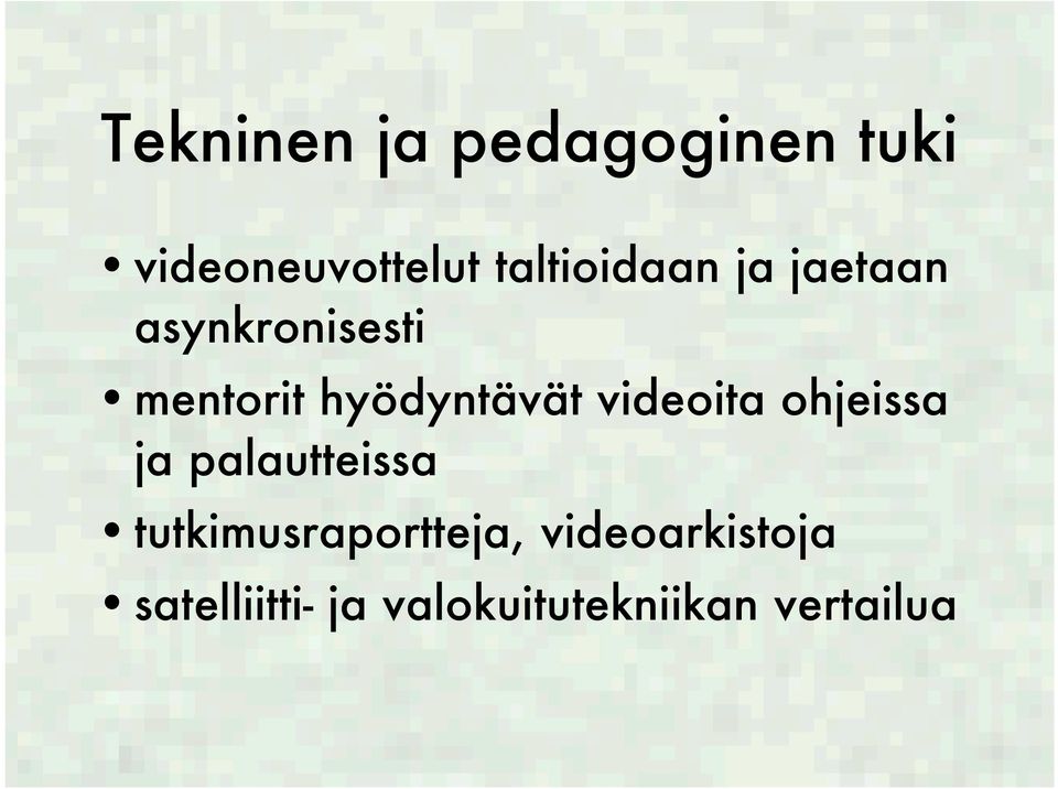 hyödyntävät videoita ohjeissa ja palautteissa