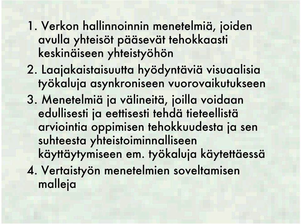 Menetelmiä ja välineitä, joilla voidaan edullisesti ja eettisesti tehdä tieteellistä arviointia oppimisen