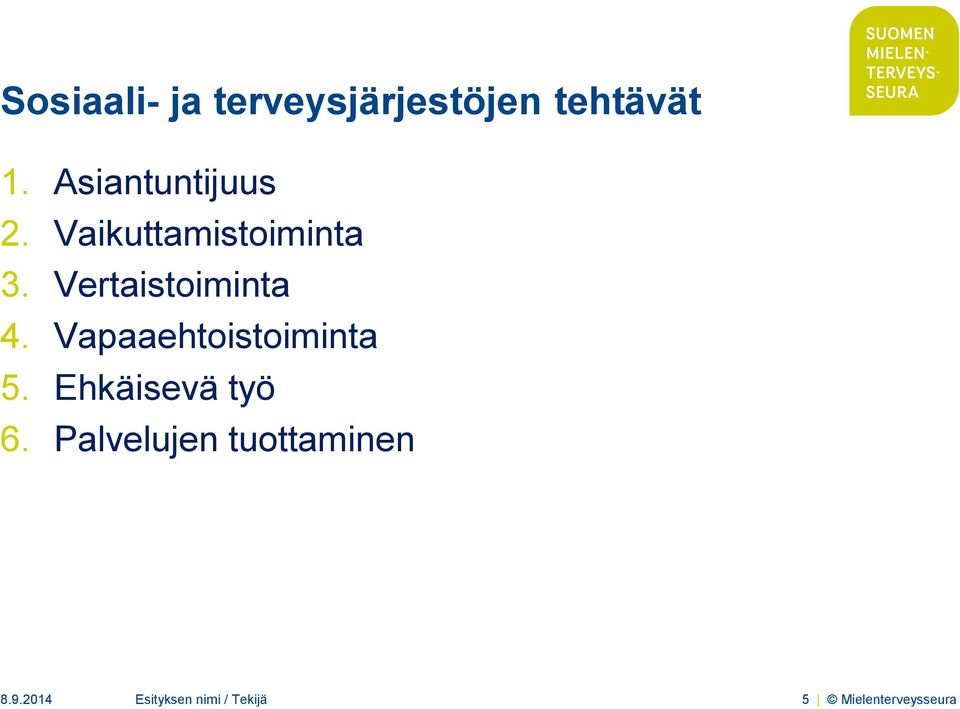 Vertaistoiminta 4. Vapaaehtoistoiminta 5.