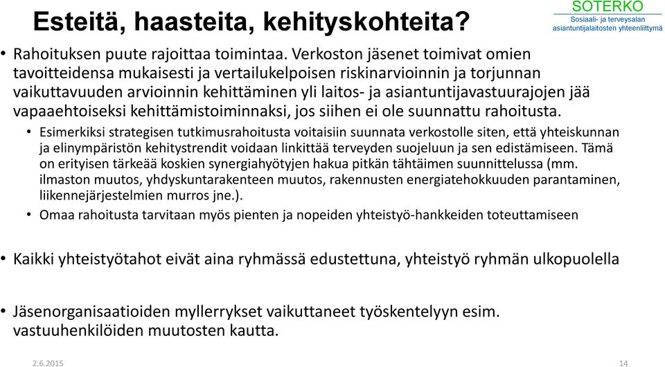 vapaaehtoiseksi kehittämistoiminnaksi, jos siihen ei ole suunnattu rahoitusta.