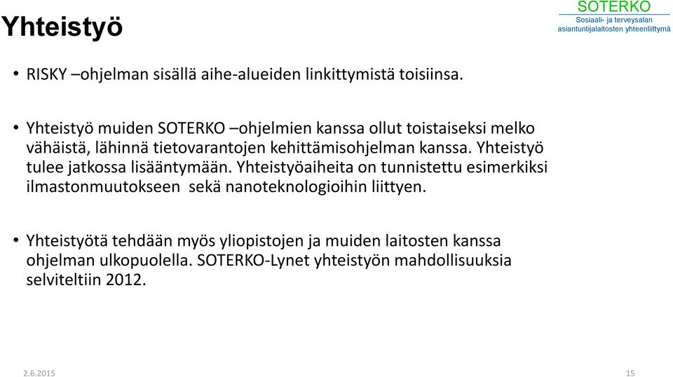 Yhteistyö tulee jatkossa lisääntymään.