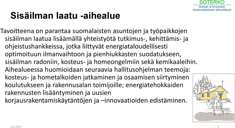 homeongelmiin sekä kemikaaleihin.