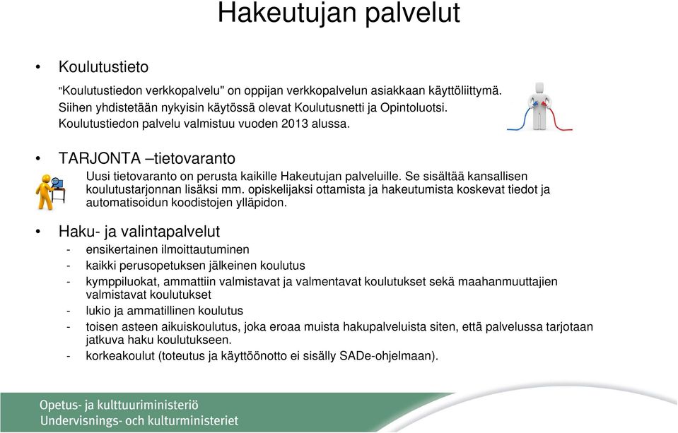 opiskelijaksi ottamista ja hakeutumista koskevat tiedot ja automatisoidun koodistojen ylläpidon.