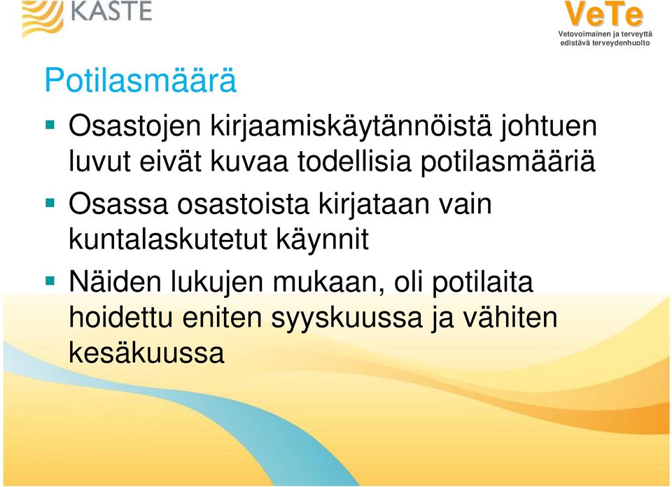 kirjataan vain kuntalaskutetut käynnit Näiden lukujen