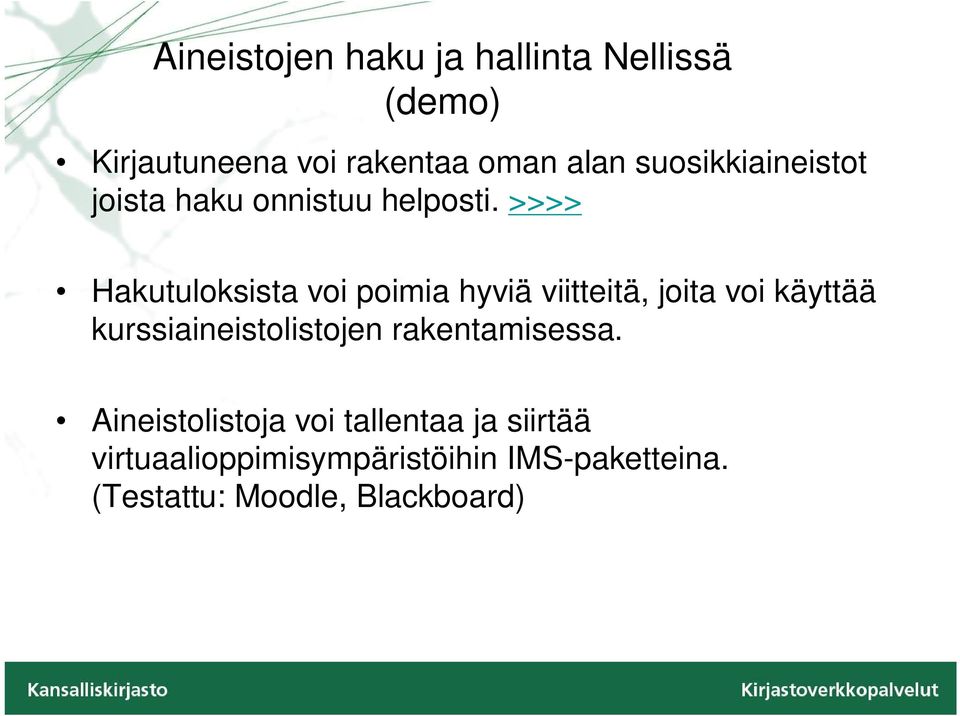 >>>> Hakutuloksista voi poimia hyviä viitteitä, joita voi käyttää kurssiaineistolistojen