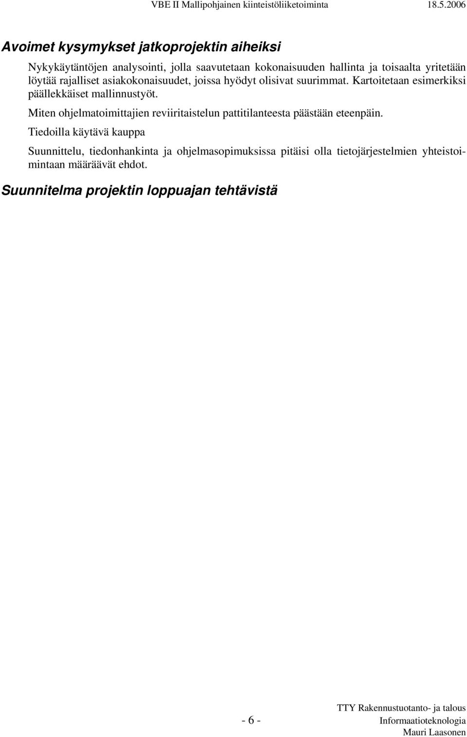 Miten ohjelmatoimittajien reviiritaistelun pattitilanteesta päästään eteenpäin.
