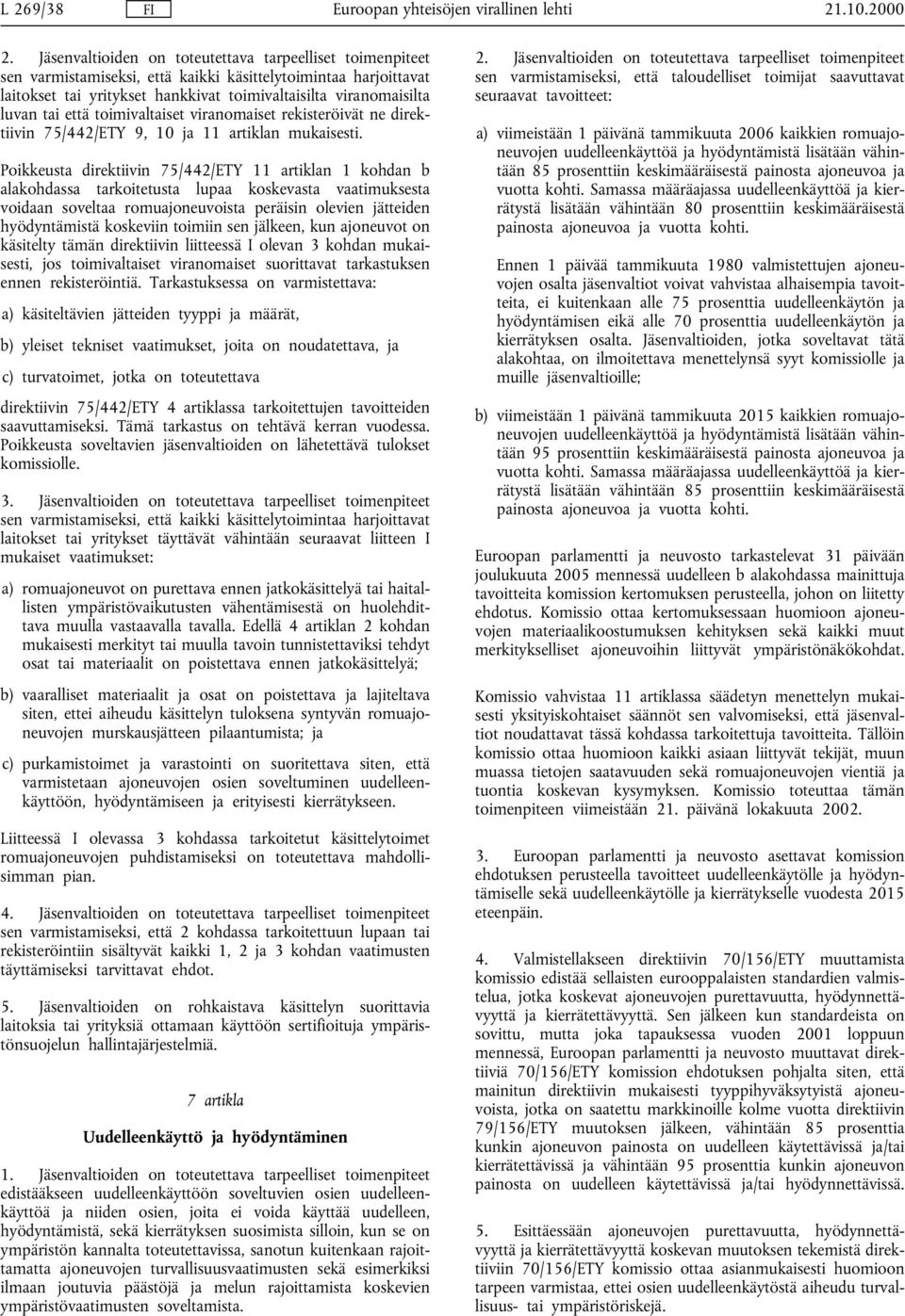 että toimivaltaiset viranomaiset rekisteröivät ne direktiivin 75/442/ETY 9, 10 ja 11 artiklan mukaisesti.