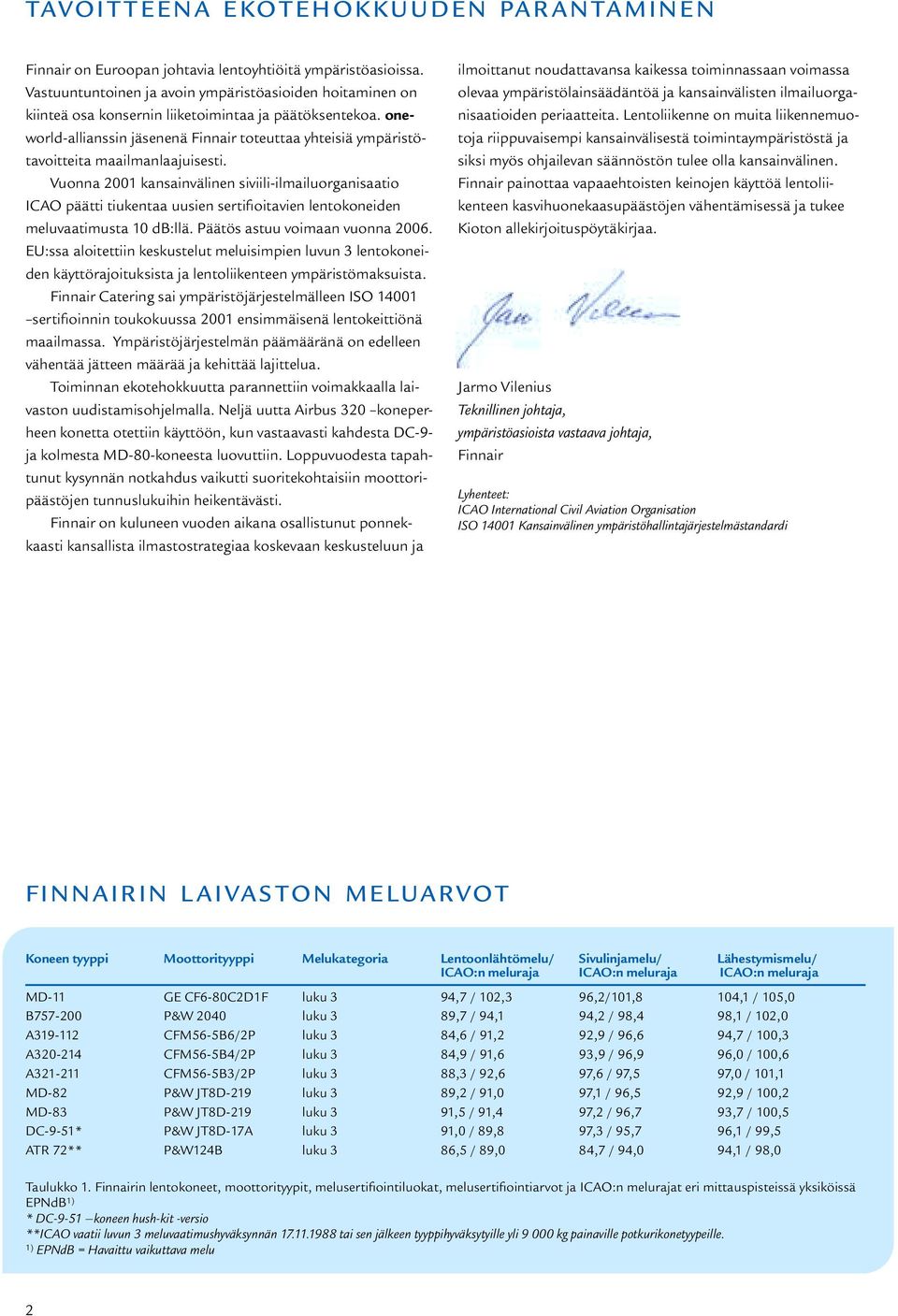 oneworld-allianssin jäsenenä Finnair toteuttaa yhteisiä ympäristötavoitteita maailmanlaajuisesti.