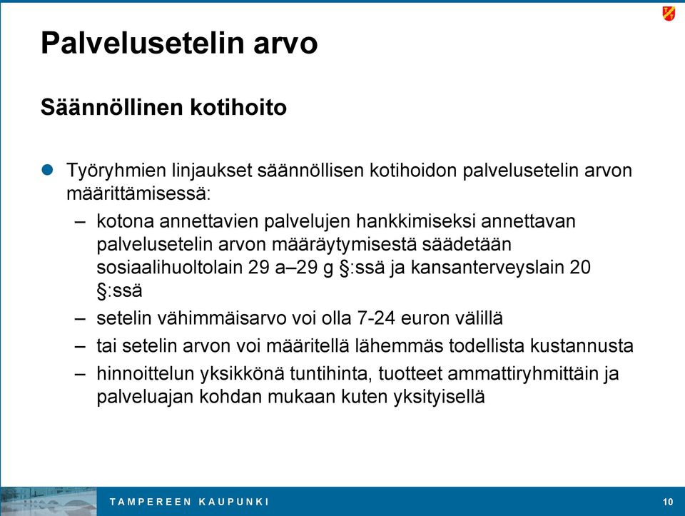 kansanterveyslain 20 :ssä setelin vähimmäisarvo voi olla 7-24 euron välillä tai setelin arvon voi määritellä lähemmäs todellista