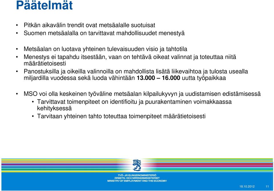 liikevaihtoa ja tulosta usealla miljardilla vuodessa sekä luoda vähintään 13.000 16.