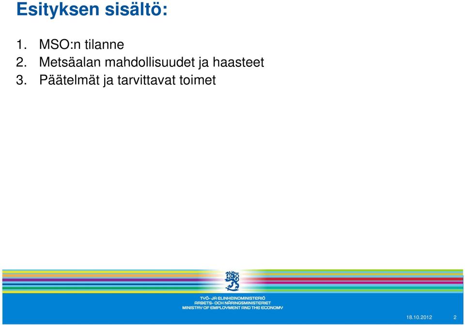 Metsäalan mahdollisuudet ja haasteet 3.