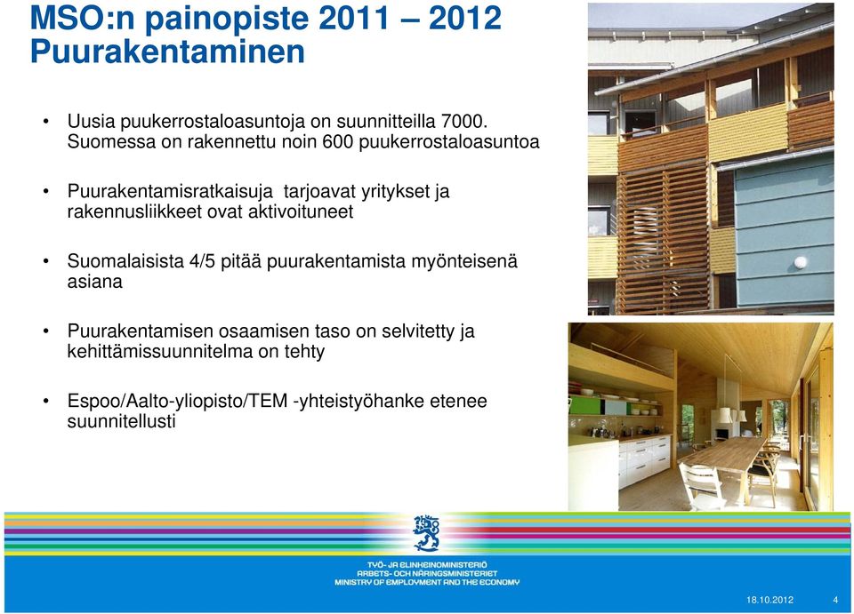 rakennusliikkeet ovat aktivoituneet Suomalaisista 4/5 pitää puurakentamista myönteisenä asiana Puurakentamisen